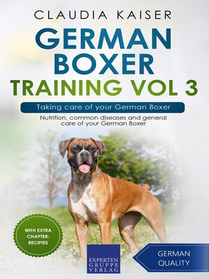 cover image of German Boxer Training Vol 3 – Taking care of your German Boxer